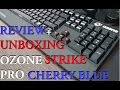 Ozone Strike Pro Cherry mx Blue Unboxing y ...