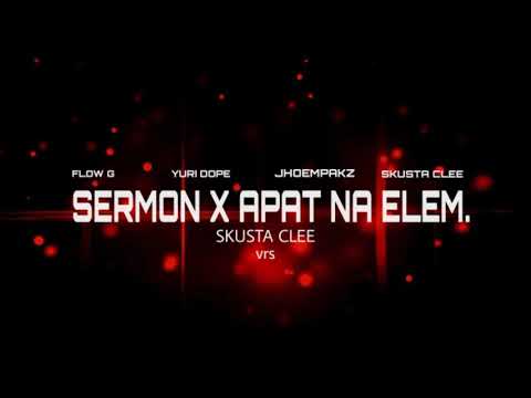 Sermon x Apat Na Elemento - Skusta Clee vrs. | Flow G x Yuri Dope x Jhoempakz x Skusta Clee