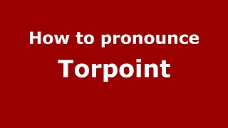 How to pronounce Torpoint