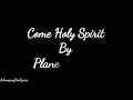 Come Holy Spirit Lyrics - Planetshakers