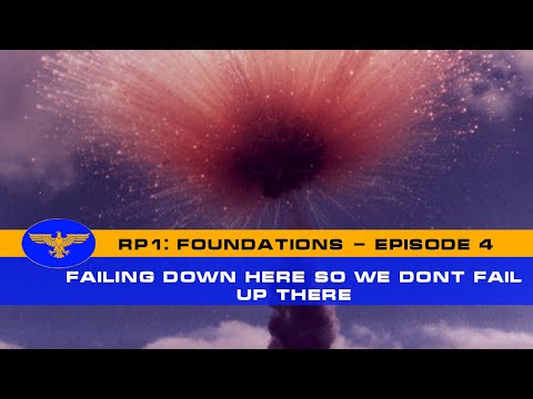 RP-1: Foundations - Episode 4 - Failing Down here so we don't fail up there