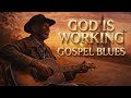 God Is Working Gospel Blues Of Faith Peace Gratitude