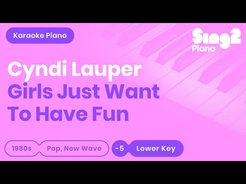 Cyndi Lauper - Girls Just Want To Have Fun (Lower Key) Piano Karaoke