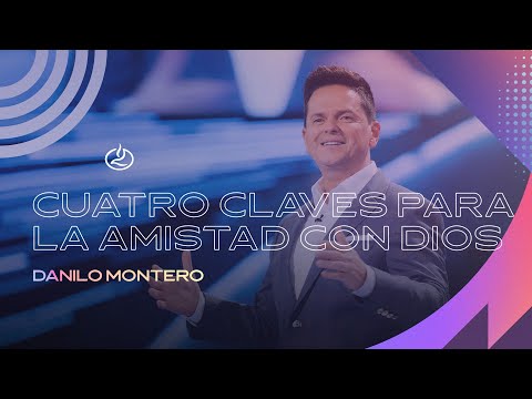 Danilo Montero | Cuatro claves para la amistad con Dios | Iglesia Lakewood