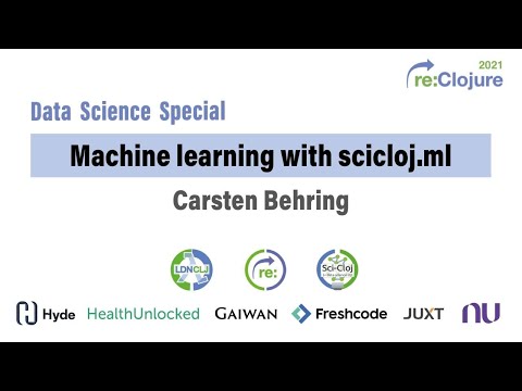 re:Clojure 2021 Data Science Special: Machine Learning with scicloj.ml by Carsten Behring