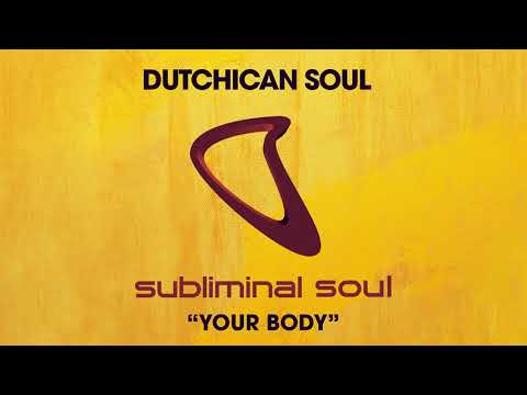 Dutchican Soul - Your Body (Extended Mix)