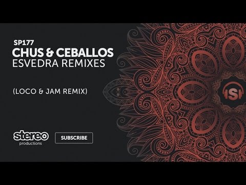 Chus & Ceballos - EsVedra - Loco & Jam Remix