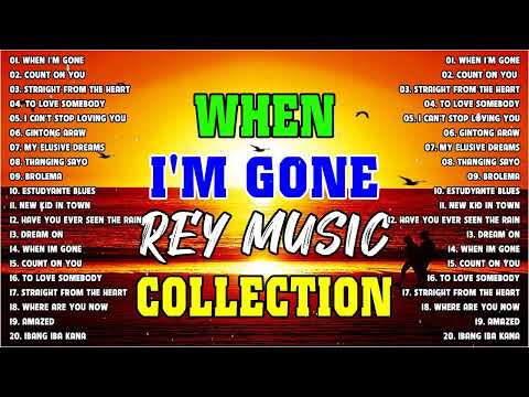 WHEN I'M GONE 💥 NONSTOP SLOW ROCK LOVE SONGS 80S 90S BY REY MUSIC COLLECTION  💥 BEST OF REY MUSIC