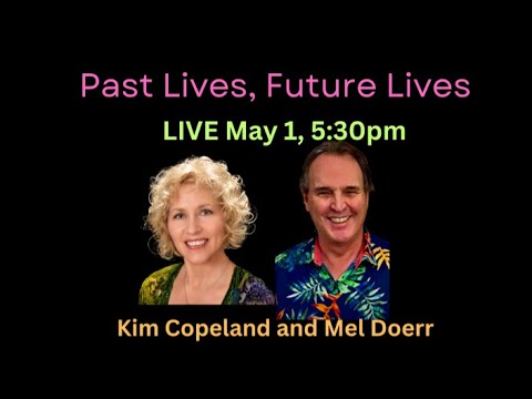 Past Lives, Future Lives with Mel Doerr!  LIVE