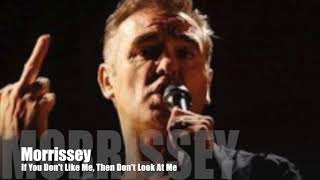 MORRISSEY - If You Don&#39;t Like Me, Then Don&#39;t Look At Me (Single Version)