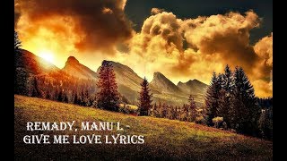 REMADY  MANU L - GIVE ME LOVE LYRICS