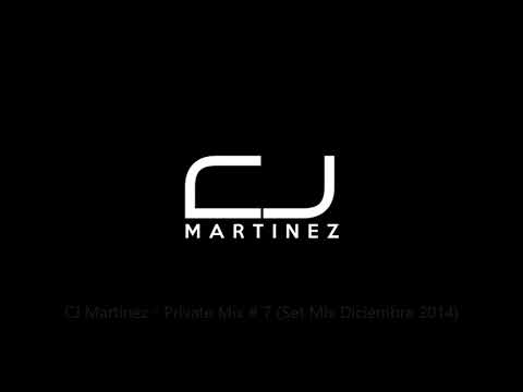 CJ Martinez - Private Mix # 7 (Set Mix Diciembre 2014)