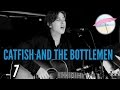 Catfish And The Bottlemen - 7 (Live at the Edge)