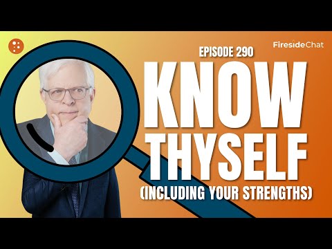 Fireside Chat Ep. 290 — Know Thyself (Including Your Strengths) | Fireside Chat