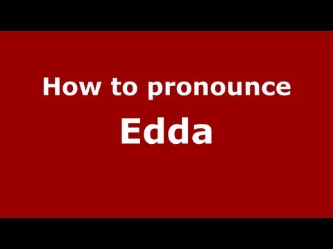 How to Pronounce Edda - PronounceNames.com