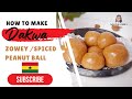 HOW TO MAKE GHANA'S AUTHENTIC STREET SNACK DAKWA | ZOWEY | SPICED PEANUT BALLS 🇬🇭