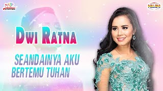 Download lagu Dwi Ratna - Seandainya Aku Bertemu Tuhan mp3
