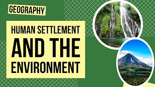 Human Settlement and the Environment | Geography Lesson