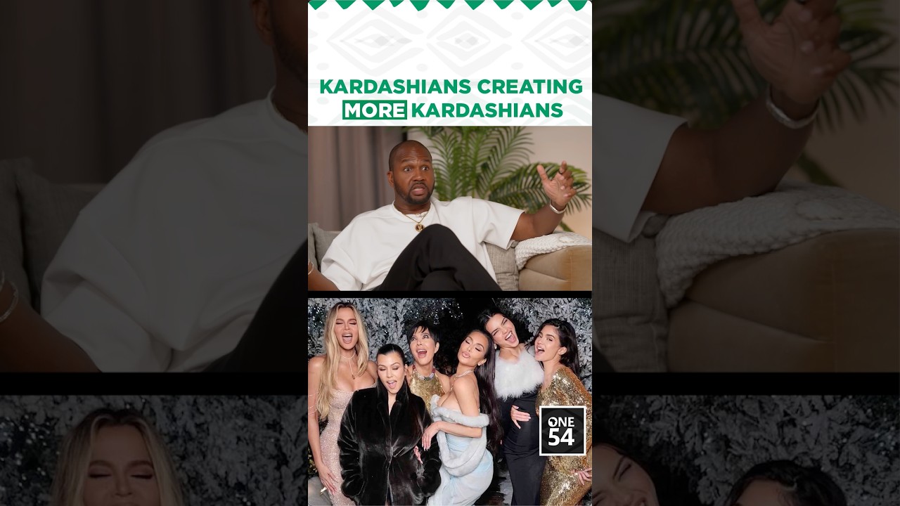 Kardashians Creating More Kardashians | One54 Africa Podcast