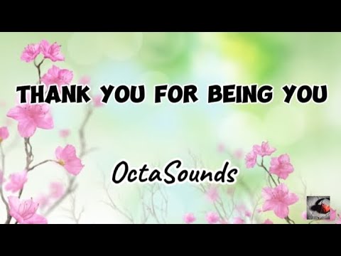 OctaSounds - THANK YOU FOR BEING YOU ( Lyrics )
