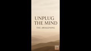 Unplug The Mind (The Awakening)