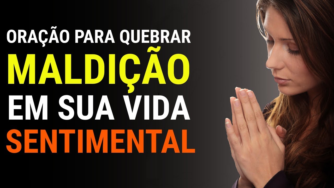ORAÇÃO PARA QUEBRAR MALDIÇÃO NA VIDA SENTIMENTAL