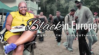 Black in Europe Ep. 10 I Going to THE COOKOUT & MORE …