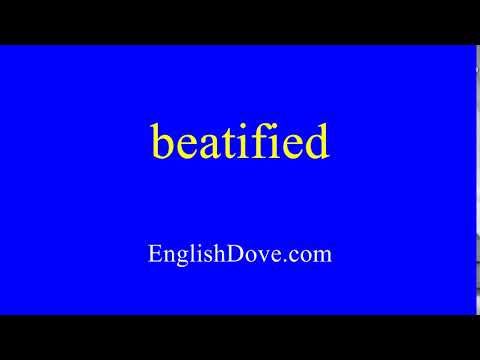 How to pronounce beatified in American English.