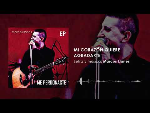 Marcos Llanes - MI CORAZÓN QUIERE AGRADARTE (Audio Oficial) / Disco "ME PERDONASTE" [Track 2]