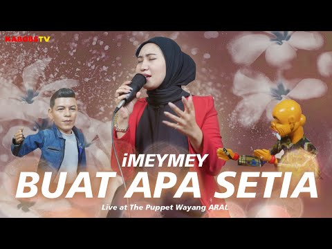 iMEYMEY - BUAT APA SETIA ( LIVE AT THE PUPPET WAYANG ARAL ) #imeymey #dangdut #aral #live