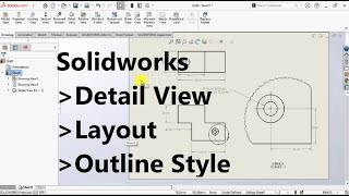 How to make detail view in Solidworks drawing?