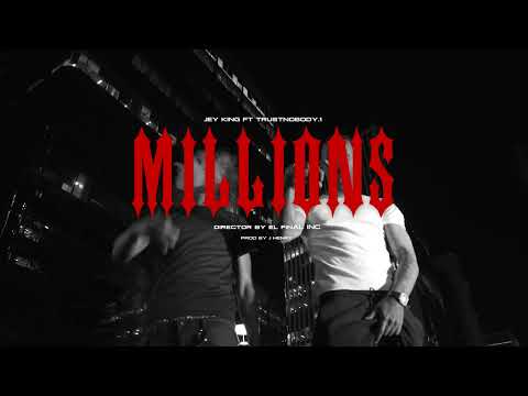 Jey King - Millions - feat. Trustnobody.1 (Video Oficial)