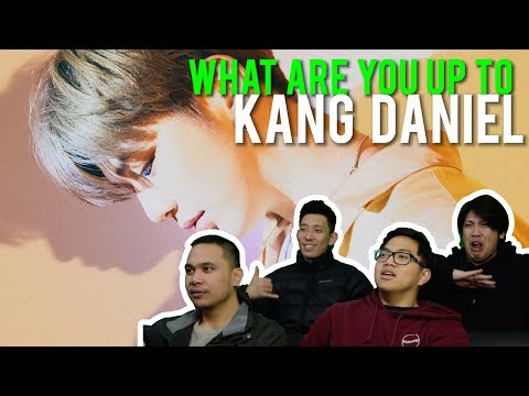 KANG DANIEL - "WHAT ARE YOU UP TO" (MV Reaction)