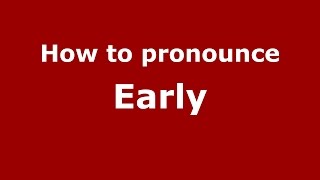 How to pronounce Early