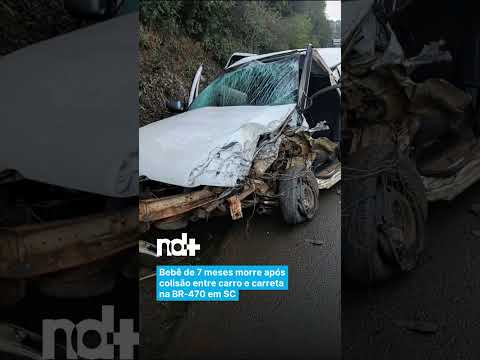 Bebê de 7 meses morre após colisão entre carro e carreta na BR-470 em SC