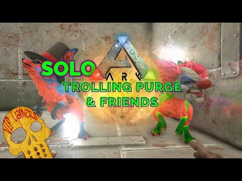 Solo trolling Purge & friends - Ark official pvp