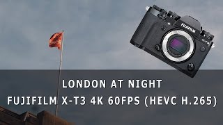 Fujifilm X-T3 4K 60FPS  (10 Bit HEVC H.265) - London at Night