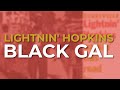 Lightnin' Hopkins - Black Gal (Official Audio)