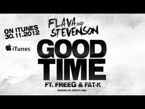 Flava & Stevenson ft. FreeG & Fat-K - Good Time - Lyrics (HD)