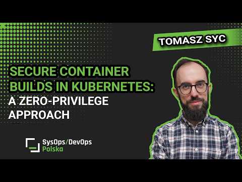 [#668] Secure Container Builds in Kubernetes: A Zero-Privilege Approach