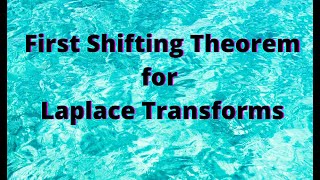 Session 8: First Shifting Theorem in Laplace Transforms--Statement and examples.