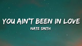 Nate Smith - You Ain't Been in Love (Lyrics)