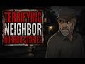 4 True Terrifying Neighbors Horror Stories Animated