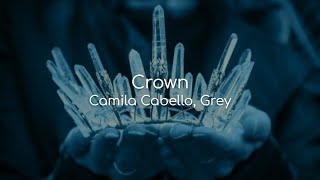 Crown - Camila Cabello, Grey (lyrics)