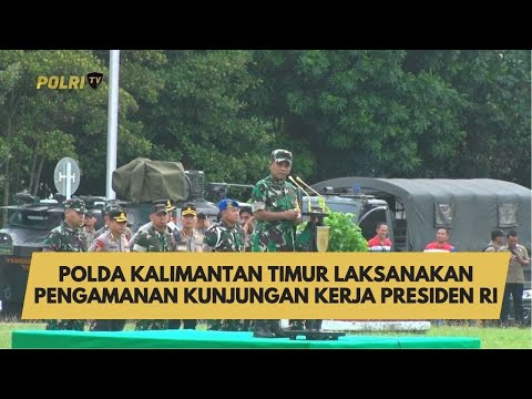 POLDA KALIMANTAN TIMUR LAKSANAKAN PENGAMANAN KUNJUNGAN KERJA PRESIDEN RI