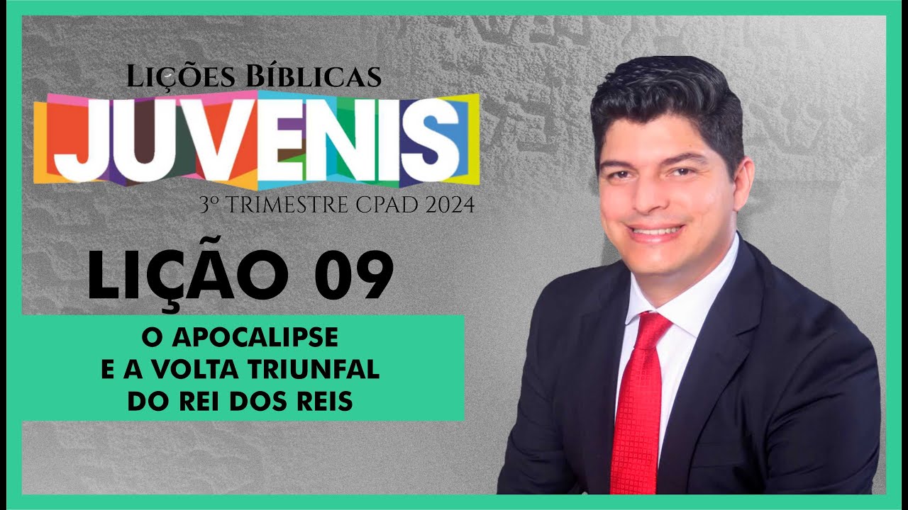 Lição 09 - Classe Juvenis - O Apocalipse e a Volta Triunfal do Rei dos reis. Pr. Epaminondas Fonseca