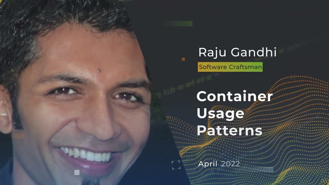 Devnexus 2022 - Container Usage Patterns - Raju Gandhi