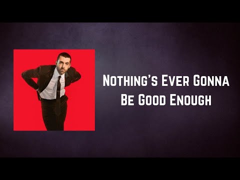 Miles Kane  - Nothing's Ever Gonna Be Good Enough (Lyrics)