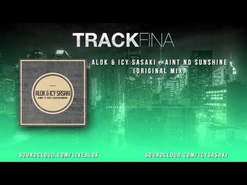 Alok & Icy Sasaki - Aint No Sunshine (Original Mix)