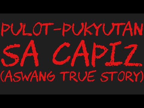 PULOT-PUKYUTAN SA CAPIZ (Aswang True Story)